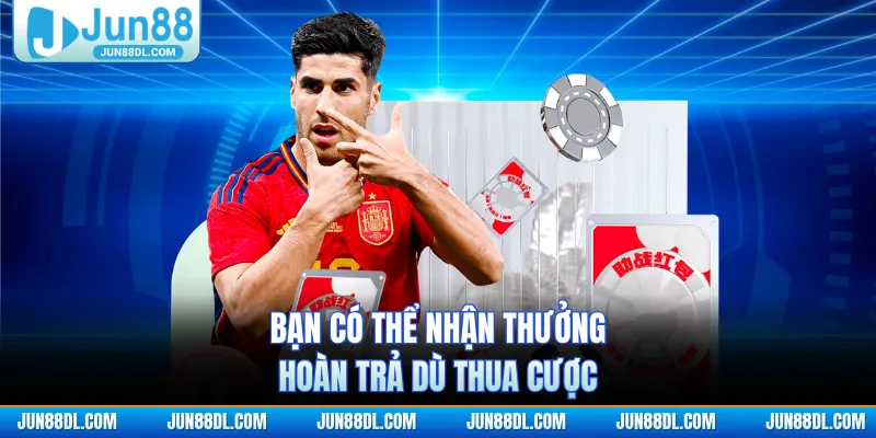Bạn có thể nhận thưởng hoàn trả dù thua cược