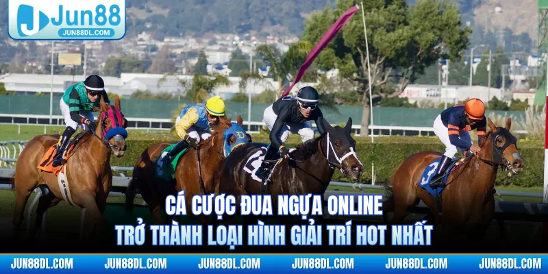 Cá cược đua ngựa online trở thành loại hình giải trí hot nhất
