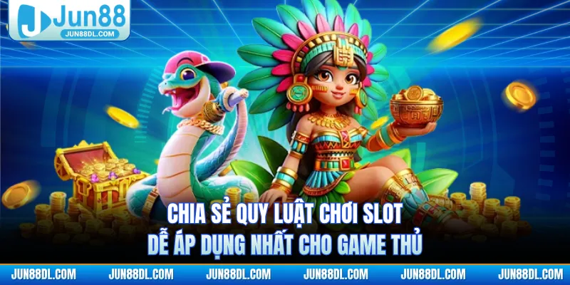 Chia sẻ quy luật chơi slot dễ áp dụng nhất cho game thủ
