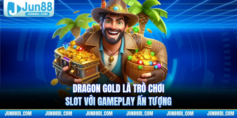 Dragon Gold là trò chơi slot với gameplay ấn tượng