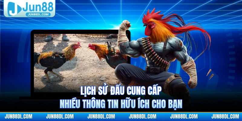 Lịch sử đấu cung cấp nhiều thông tin hữu ích cho bạn