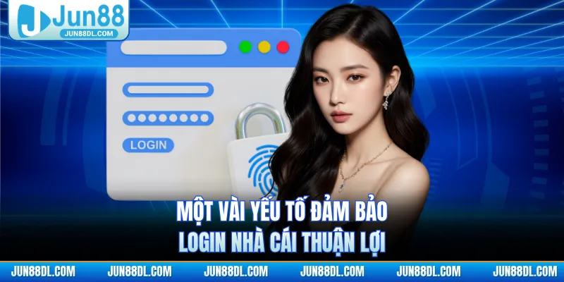 Một vài yếu tố đảm bảo login nhà cái thuận lợi